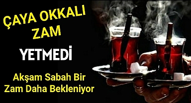 ÇAYA %43 ZAM GELDİ
