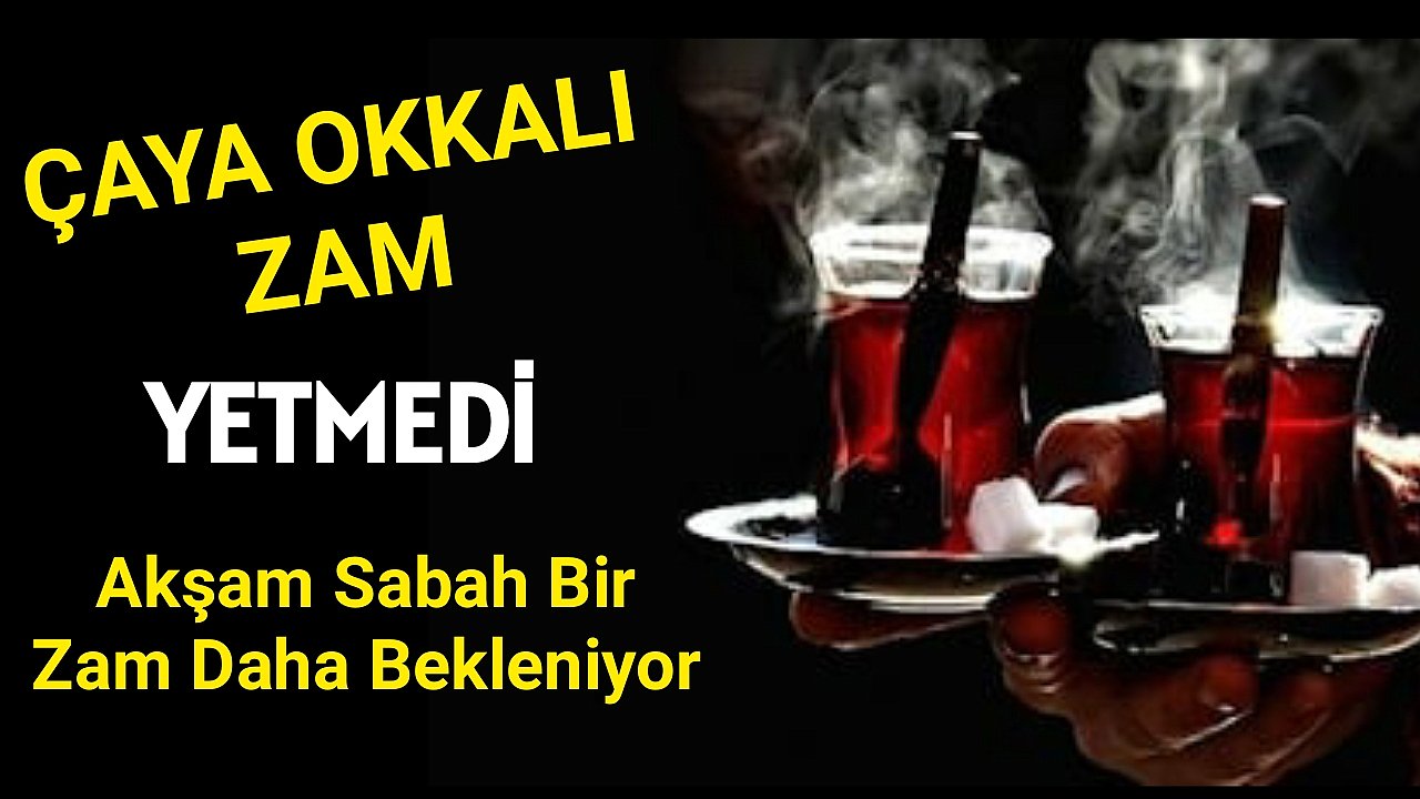 ÇAYA %43 ZAM GELDİ