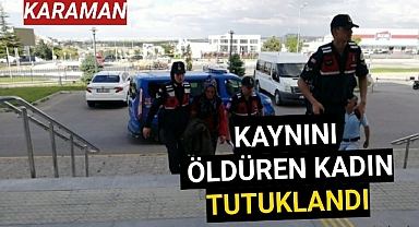 Karaman'da Kaynını Öldüren Kadın Tutuklandı