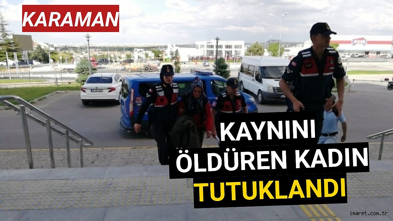 Karaman'da Kaynını Öldüren Kadın Tutuklandı