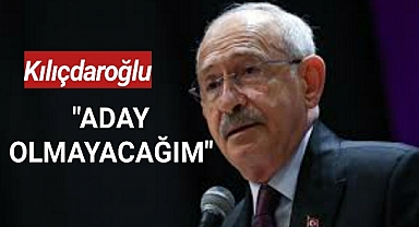 Kılıçdaroğlu: Bir daha aday olmayacağım