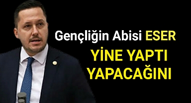 Milletvekili ESER'den Büyük Jest