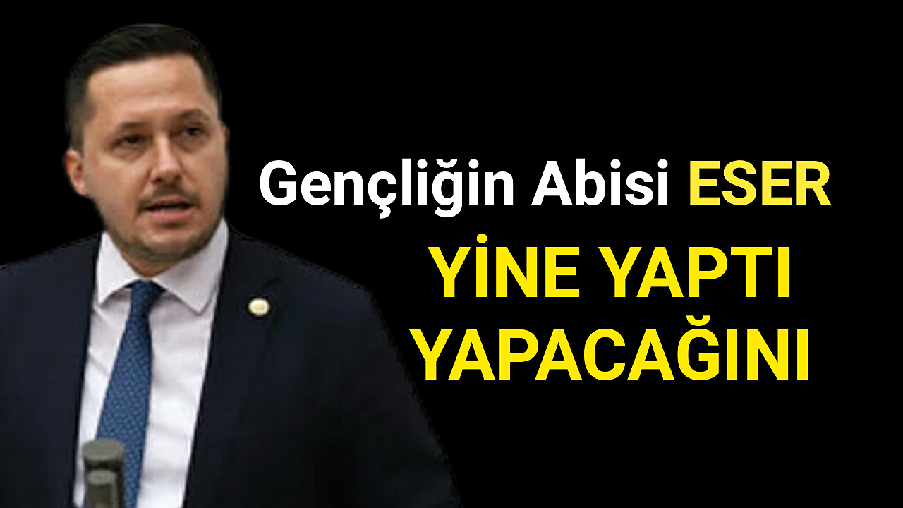 Milletvekili ESER'den Büyük Jest