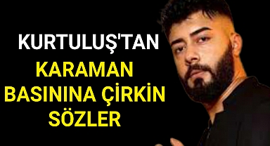 Şarkıcı Kurtuluş'tan Karaman Basınına Çirkin Sözler