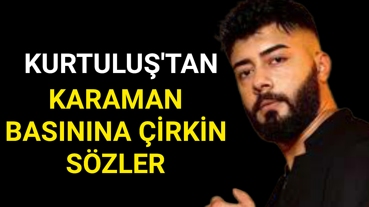 Şarkıcı Kurtuluş'tan Karaman Basınına Çirkin Sözler