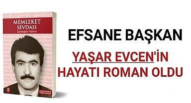 Efsane Belediye Başkanı Evcen'in Hayatı Roman Oldu