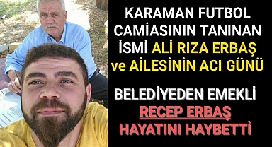 ERBAŞ AİLESİNİN ACI GÜNÜ