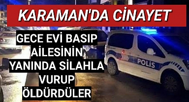 Karaman'da Cinayet Evinde Öldürdüler