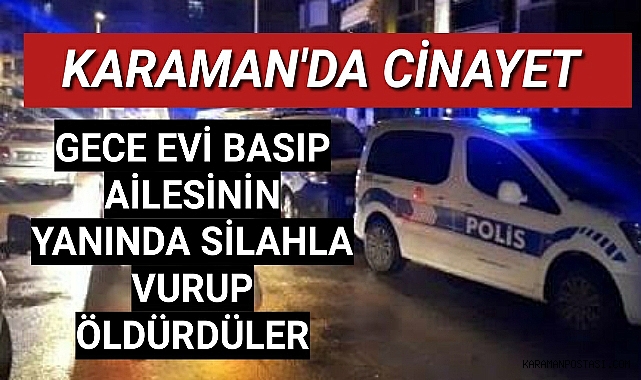 Karaman'da Cinayet Evinde Öldürdüler