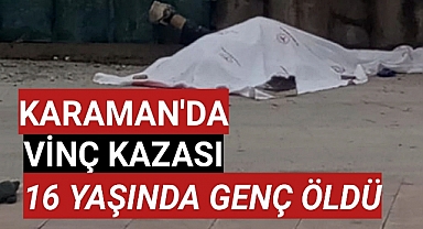 KARAMAN'DA FECİ KAZA 16 YAŞINDA GENÇ ÖLDÜ