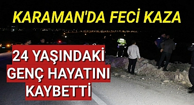 Karaman'da Kazada 24 Yaşındaki Genç Hayatını Kaybetti