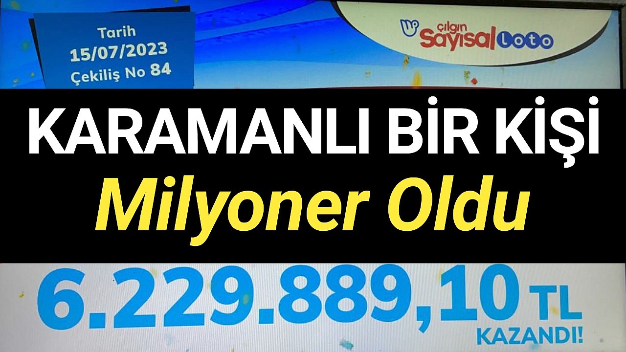 KARAMANLI BİR KİŞİ SAYISALDAN MİLYONLAR KAZANDI