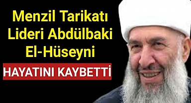 Menzil Tarikatı Lideri Abdülbaki El-Hüseyni Hayatını Kaybetti