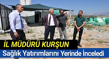 Sağlık İl Müdürü Kurşun Sağlık Yatırımlarını Yerinde İnceledi