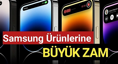 Samsung Ürünlerine Büyük Zam
