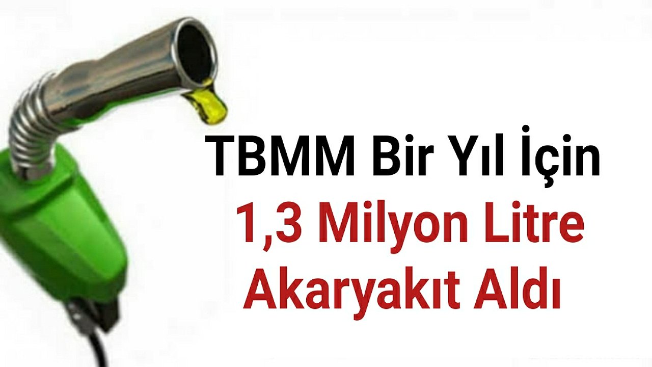 TBMM bir yıl için 1,3 milyon litre akaryakıt aldı