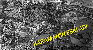 1325 Yılından Önce Karaman'ın Eski Adı