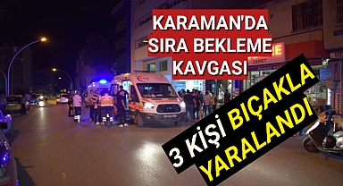 Karaman'da Bıçaklı Kavga 3 Yaralı