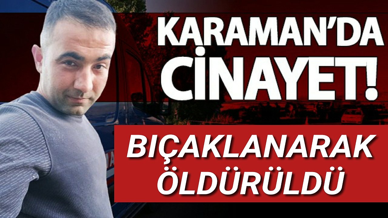 KARAMAN'DA CİNAYET 1 ÖLÜ