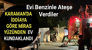 KARAMAN'DA EV KUNDAKLADILAR