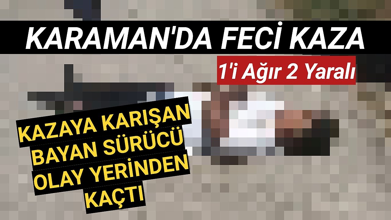 Karaman'da Feci Kaza 1'i Ağır 2 Yaralı
