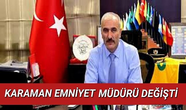 Karaman Emniyet Müdürü Değişti
