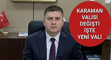 Karaman'ın Valisi Değişti İşte Yeni Vali