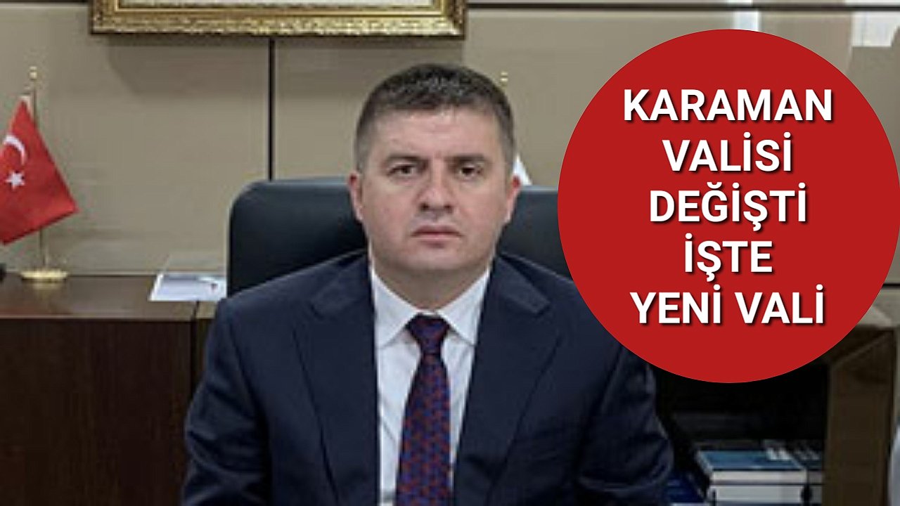 Karaman'ın Valisi Değişti İşte Yeni Vali