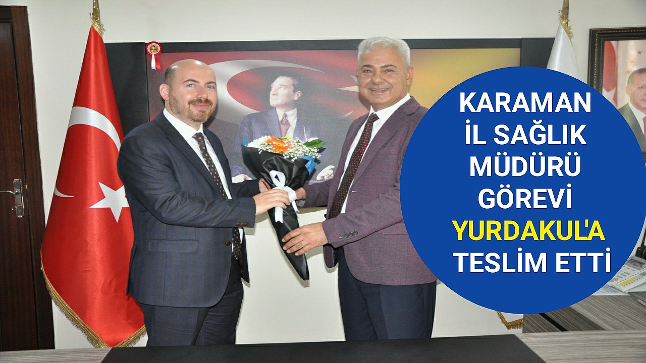 Karaman Sağlık İl Müdürü Görevini Yeni Müdür Yurdakul'a Teslim Etti