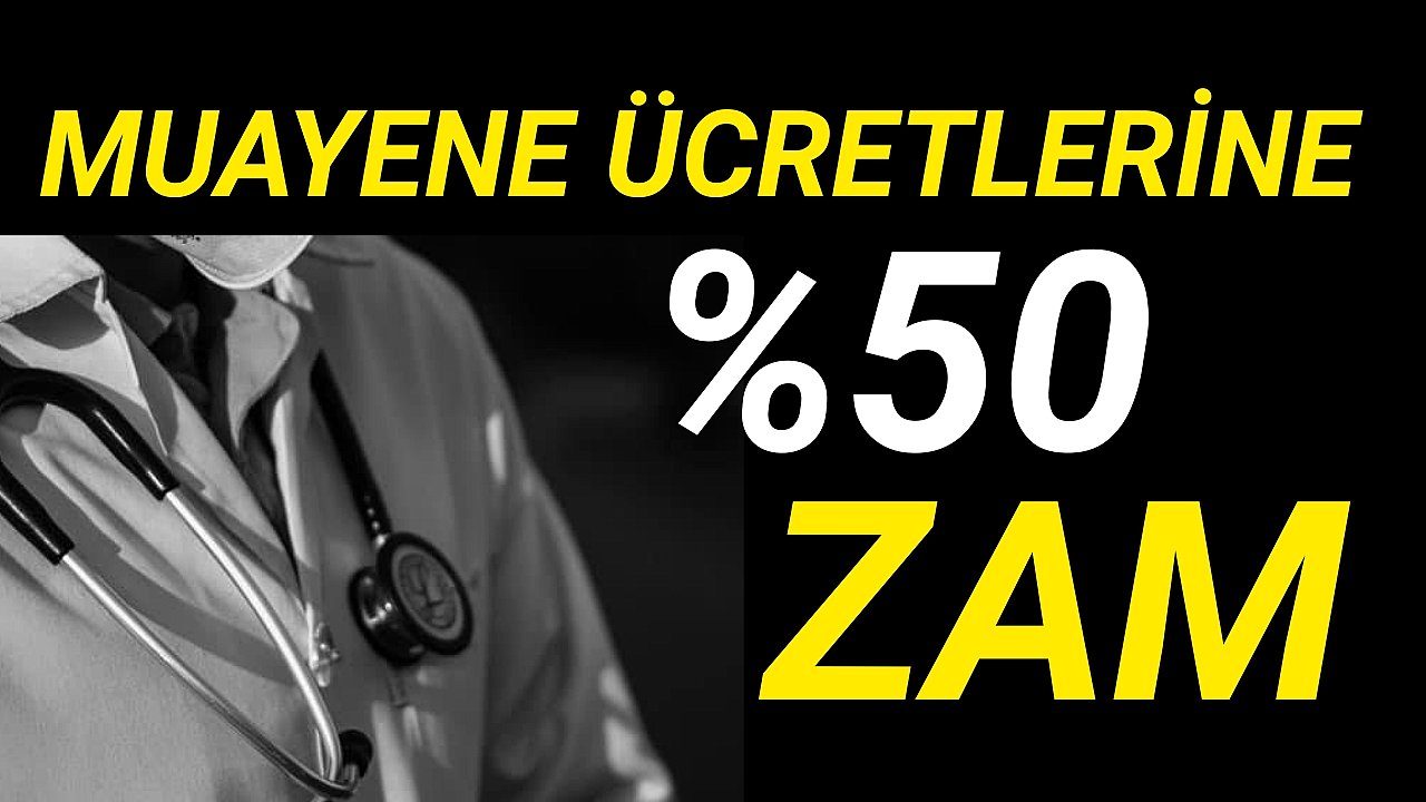 Kendinize iyi bakın,Muayene ücretlerine zam