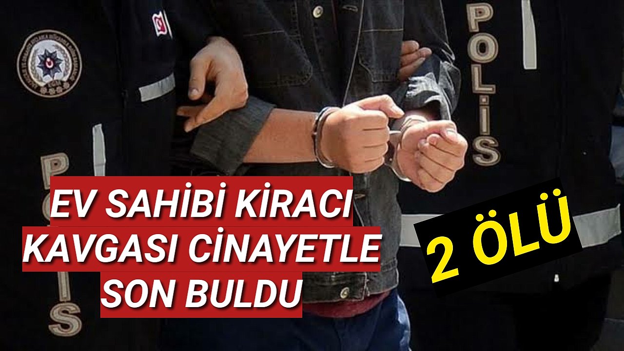 Kiracı ve ev sahibi kavgasında ölü sayısı 2'ye yükseldi