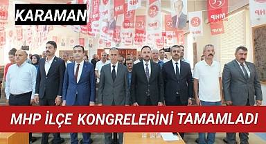 MHP, Karaman’daki ilçe kongrelerini tamamladı