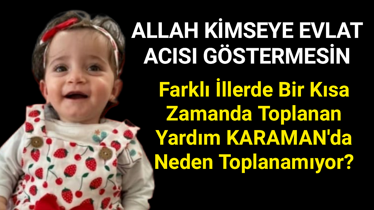 AYŞE BÜKRE SİZDEN YARDIM BEKLİYOR KARAMAN!