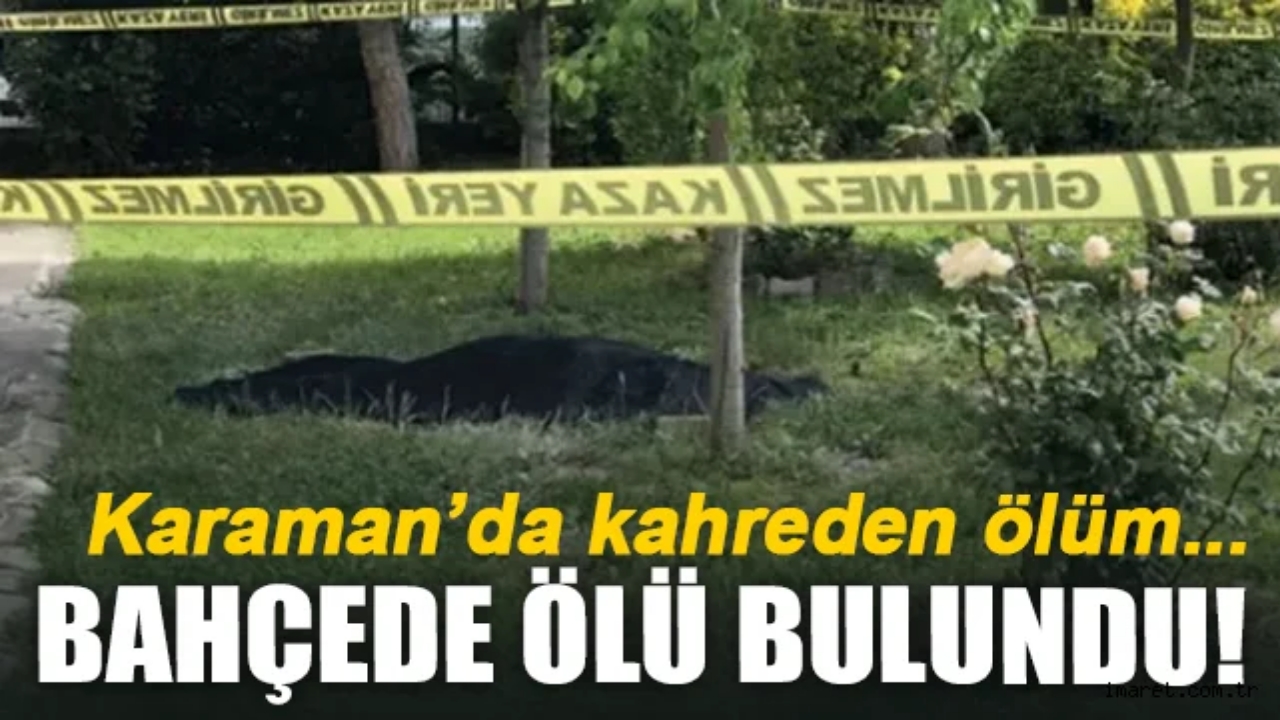 Karaman'da Bahçesinde Ölü Bulundu