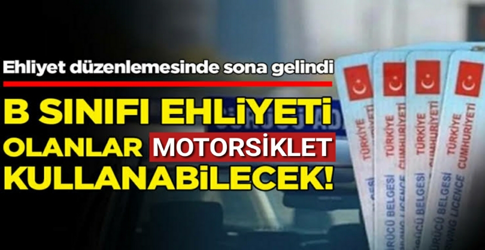 Ehliyet düzenlemesinde sona gelindi: B sınıfı ehliyeti olanlar motosiklet kullanabilecek!
