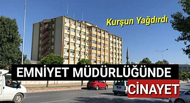 Emniyet müdürlüğünde cinayet! Polis memuru silahını çekip kurşun yağdırdı