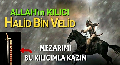 HALİD BİN VELİD KİMDİR VASİYETİ NEDİR?