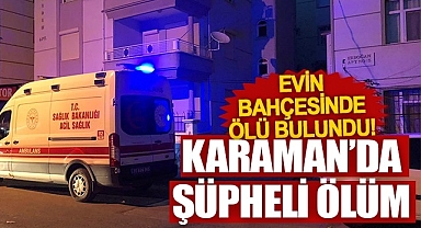 Karaman'da Şüpheli Ölüm..