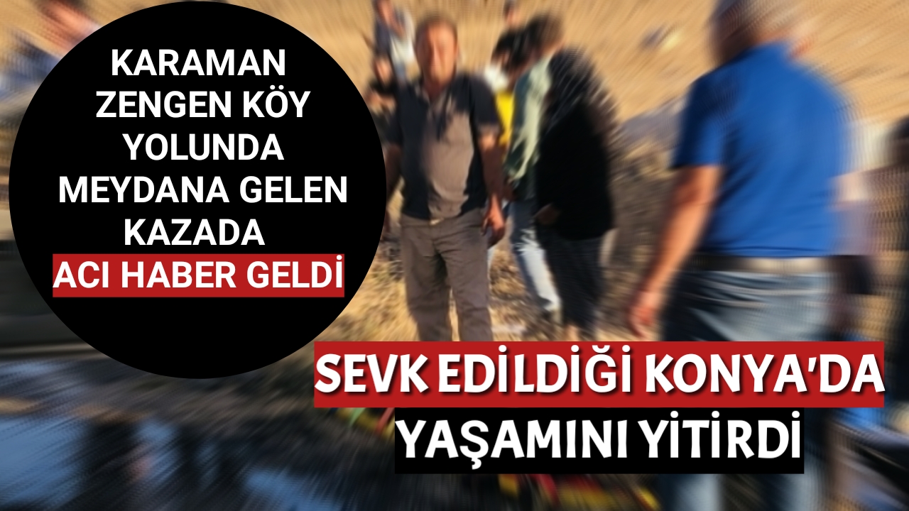 Karaman'daki Feci Kazada 1 Kişi Hayatını Kaybetti