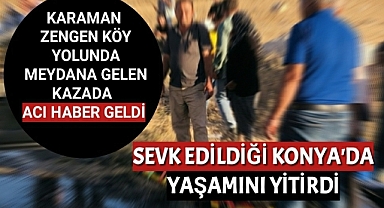 Karaman'daki Feci Kazada 1 Kişi Hayatını Kaybetti
