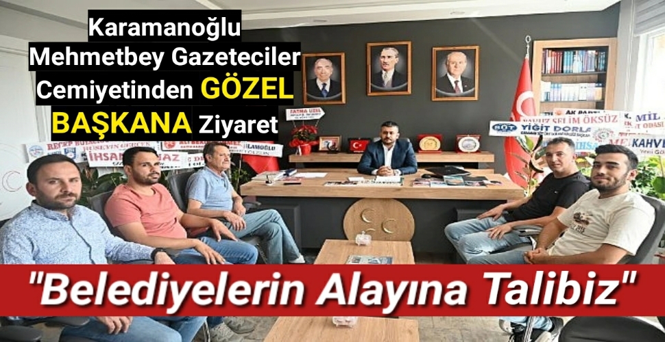 Karamanoğlu Mehmet Bey Gazeteciler Cemiyetinden Gözel Başkana Ziyaret