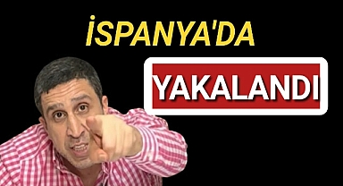 Muhammed Yakut, İspanya'da yakalandı! Kırmızı bültenle aranıyordu