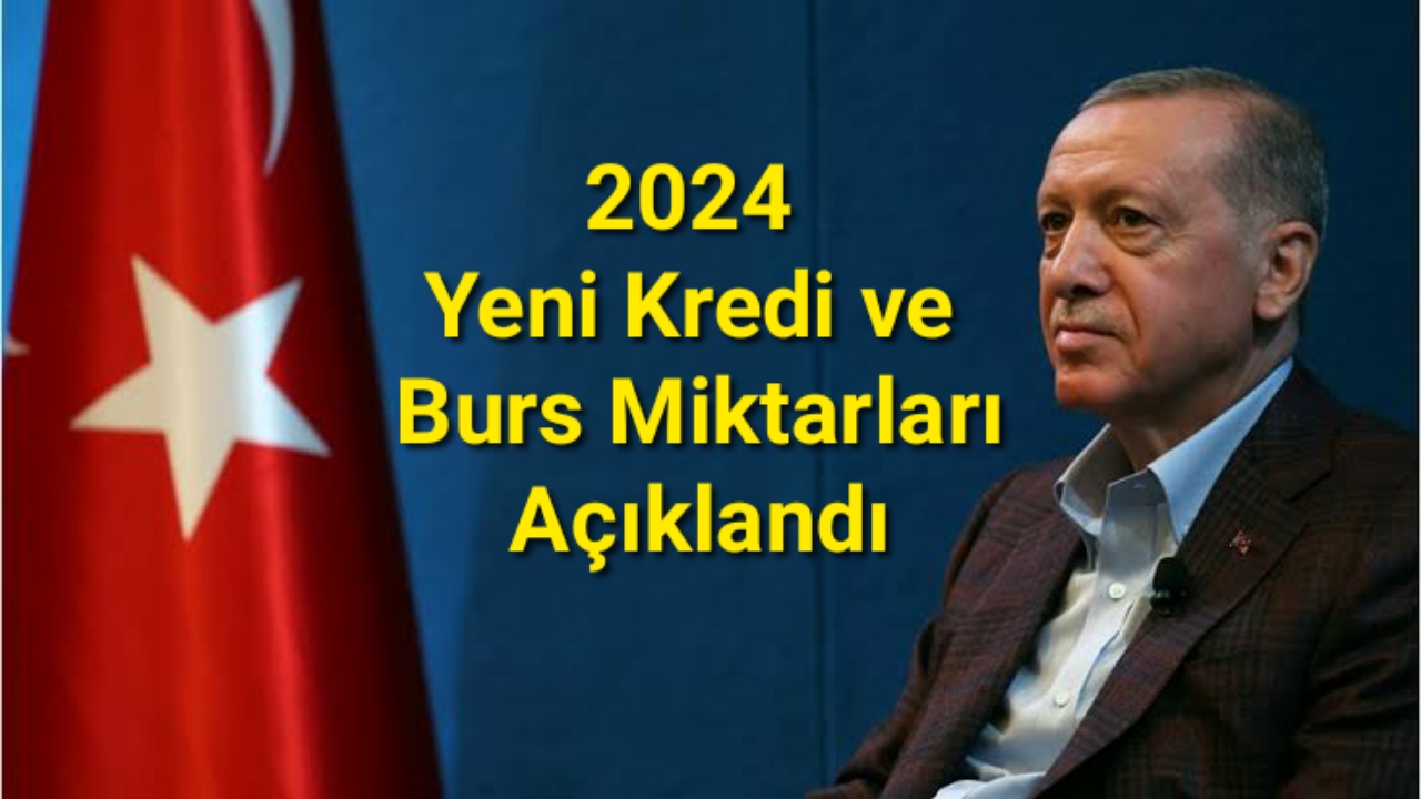 2024 Yeni kredi ve burs miktarları açıklandı.