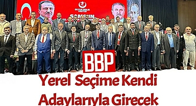 BBP yerel seçimlere kendi adaylarıyla girecek