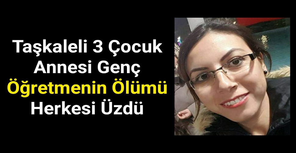 Genç Öğretmenin Ölümü Herkesi Üzdü