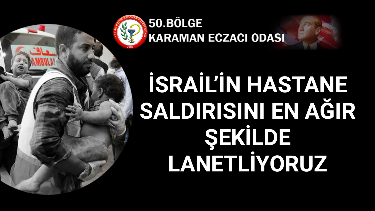 İSRAİL’İN HASTANE SALDIRISINI EN AĞIR ŞEKİLDE LANETLİYORUZ