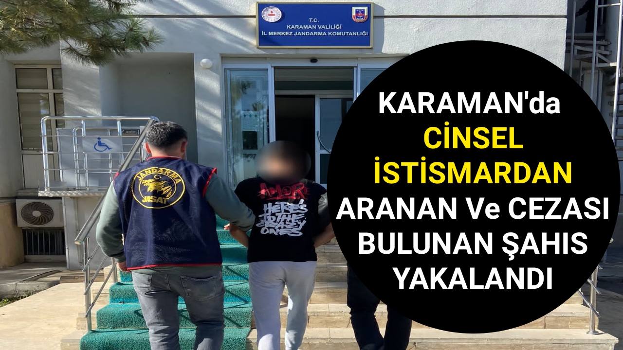 Karaman'da Cinsel İstismar Suçundan Aranan Kişi Kaçamadı