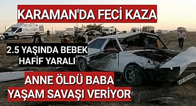 Karaman'da Kahreden Kaza 1 Ölü 1 'i Ağır 2 Yaralı