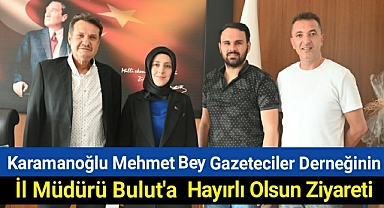 Karaman Tarım ve Orman İl Müdürü Hatice Bulut’a Hayırlı Olsun Ziyateti