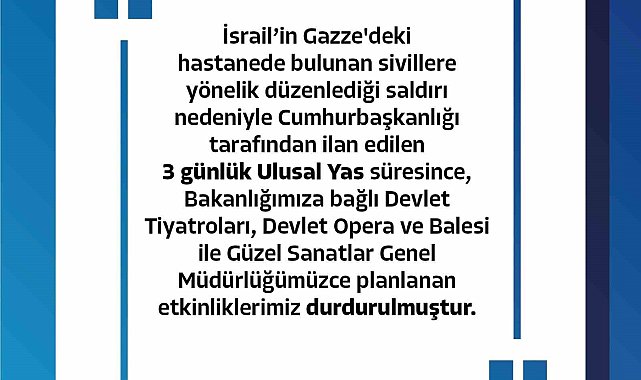 Kültür ve Turizm Bakanlığına bağlı etkinlikler 3 günlük yas nedeniyle durduruldu